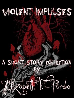 Cover of the book Violent Impulses: A short story collection by Lindsey R. Loucks, Rebecca Hamilton
