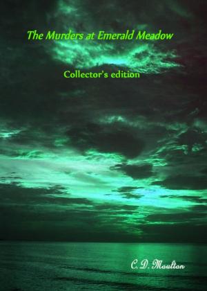 Cover of the book The Murders at Emerald Meadow Collector's Edition by CD Moulton