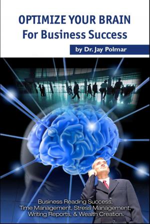 Cover of the book Optimize The Brain: for Business Success by Dr. Jay Polmar, Cecilia Gonzalez Garcia