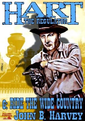 Cover of the book Hart the Regulator 6: Ride the Wide Country by Jack Martin