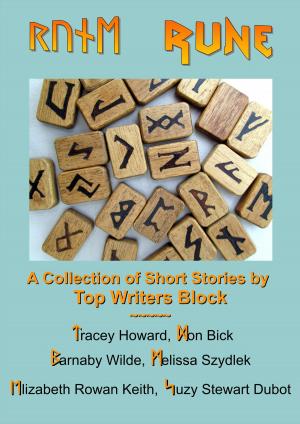 Cover of the book Rune by Top Writers Block, Cleve Sylcox, Barnaby Wilde, Suzy Stewart Dubot, Tracey Howard, Melissa Szydlek, Elizabeth Rowan Keith