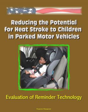 Cover of the book Reducing the Potential for Heat Stroke to Children in Parked Motor Vehicles: Evaluation of Reminder Technology by Cory Jones