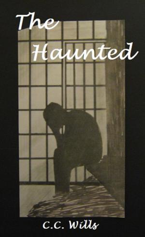 Cover of the book The Haunted by C.C. Wills