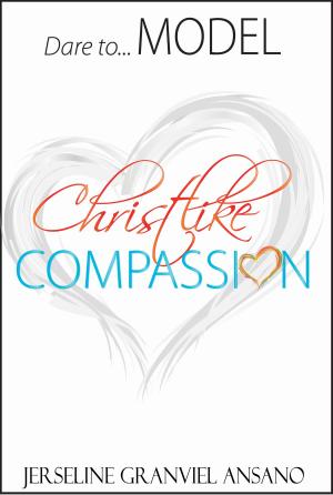 bigCover of the book Dare to...Model Christlike Compassion by 
