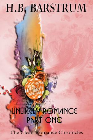 Cover of the book Unlikely Romance Part 1: The Clean Romance Chronicles by Annie Dameron