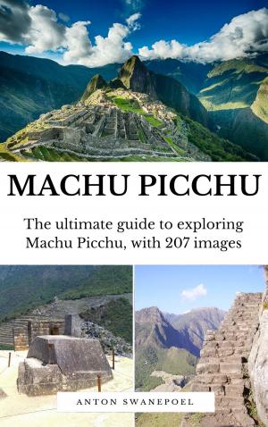Book cover of Machu Picchu: The Ultimate Guide To Exploring Machu Picchu and its Hidden Attractions
