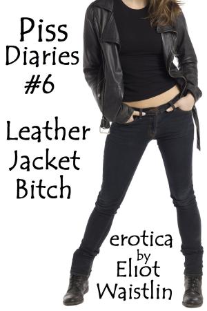 Cover of the book Piss Diaries #6: Leather Jacket Bitch by Sharon Sala