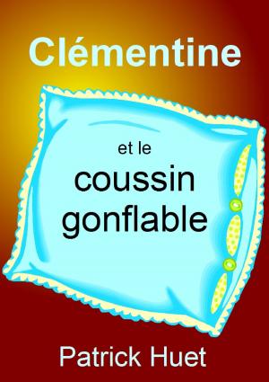 Cover of the book Clémentine Et Le Coussin Gonflable by Patrick Huet