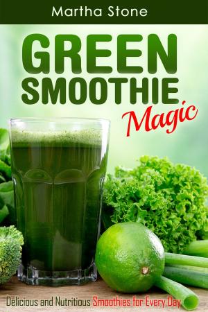 Book cover of Green Smoothie Magic: Delicious and Nutritious Smoothies for Every Day