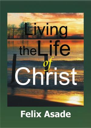 Book cover of Living the life of Christ
