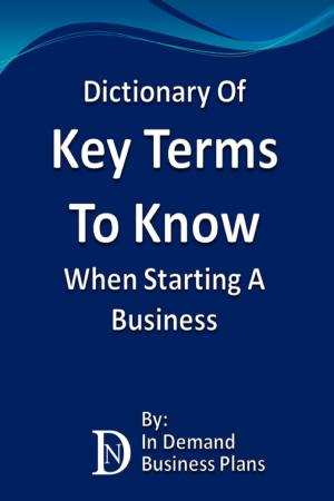 Cover of the book Dictionary Of Key Terms To Know When Starting A Business by Suyash Manjul