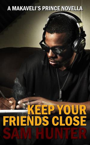 bigCover of the book Keep Your Friends Close (A Makaveli’s Prince Novella) by 