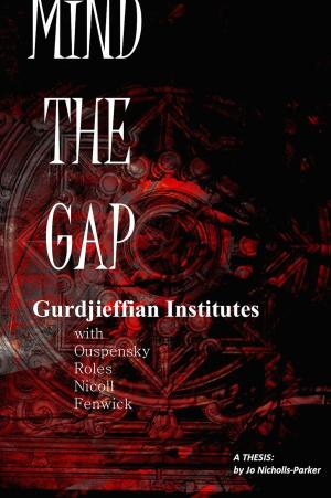 Book cover of Mind The Gap: Gurdjieffian Institutes with Ouspensky, Roles, Nicoll, Fenwick