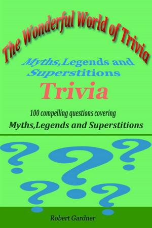 Book cover of The Wonderful World of Trivia: Myths,Legends, and Superstitions Trivia