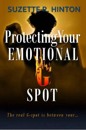 Cover of the book Protecting Your Emotional G-spot by Jim Vigilante