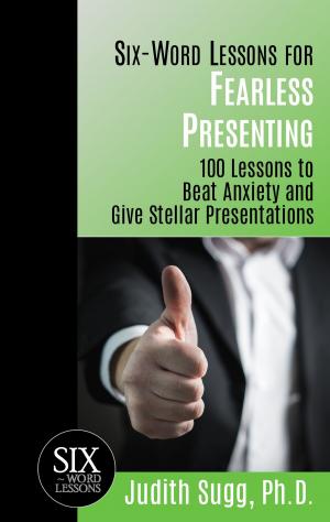 Cover of Six-Word Lessons for Fearless Presenting: 100 Lessons to Beat Anxiety and Give Stellar Presentations