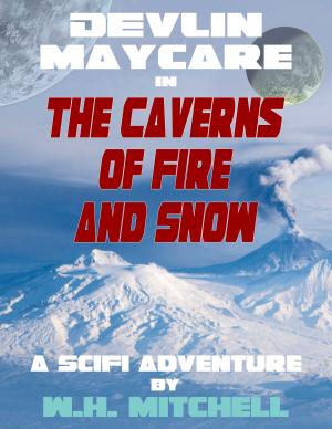 Cover of the book Devlin Maycare in The Caverns of Fire and Snow by John Joseph Teressi