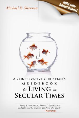 Cover of A Conservative Christian's Guidebook for Living in Secular Times (Now With Added Humor!)