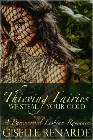 Cover of the book Thieving Fairies: A Paranormal Lesbian Romance by Emily June