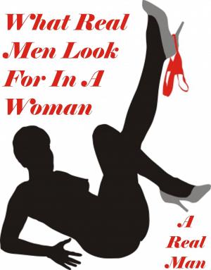Cover of the book What Real Men Look For In A Woman by Brian O'Donnell.