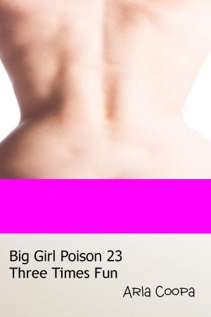 Cover of the book Big Girl Poison 23: Three Times Fun by Maureen Child