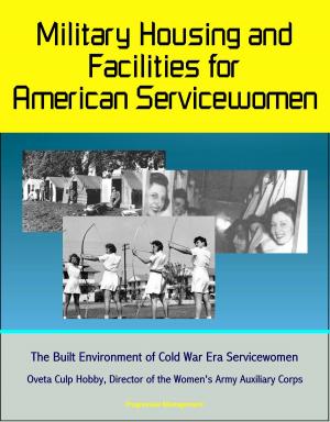 Cover of Military Housing and Facilities for American Servicewomen: The Built Environment of Cold War Era Servicewomen - Oveta Culp Hobby, Director of the Women's Army Auxiliary Corps