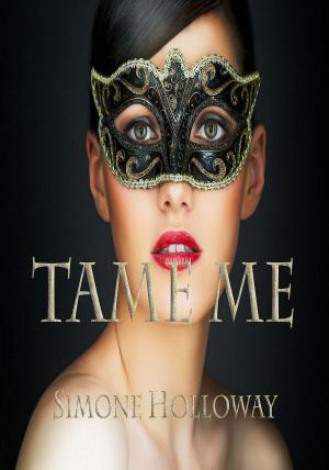 Cover of the book Tame Me 5 (The Billionaire's Submissive) by Simone Holloway