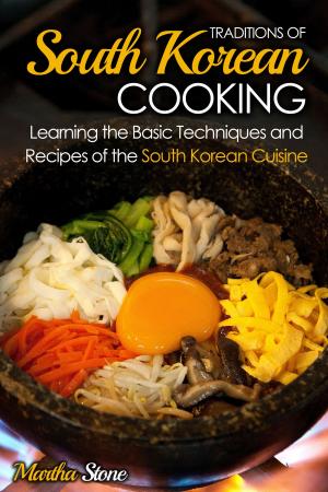 Book cover of Traditions of South Korean Cooking: Learning the Basic Techniques and Recipes of the South Korean Cuisine