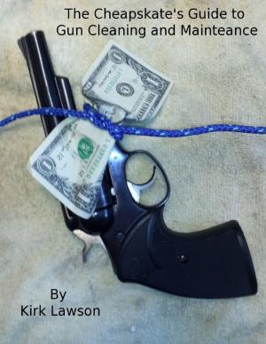 Cover of the book The Cheapskate's Guide to Gun Cleaning and Maintenance by Monika Barbara Potocki