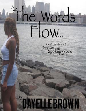 Cover of the book As the Words Flow... - A Collection of Prose and Spoken-word Poetry Ebook by Deborah Showjohn