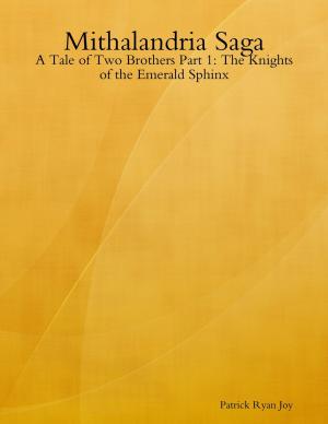 Book cover of Mithalandria Saga: A Tale of Two Brothers Part 1: The Knights of the Emerald Sphinx