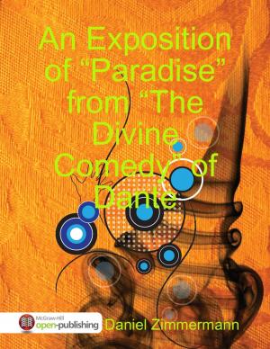 Cover of the book An Exposition of “Paradise” from the "Divine Comedy” of Dante by John O'Loughlin