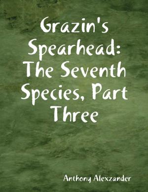 Cover of the book Grazin's Spearhead: The Seventh Species, Part Three by Brenda Alexander