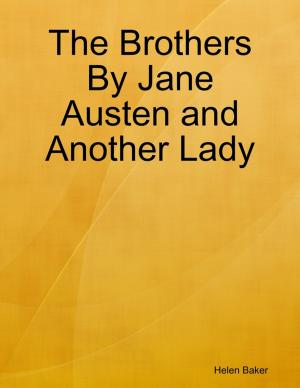 Cover of the book The Brothers By Jane Austen and Another Lady by Joao Vilas-Boas