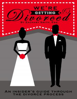 Cover of the book We're Getting Divorced: An Insider's Guide Through the Divorce Process by Carol P. Wight