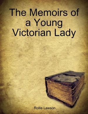 Cover of the book The Memoirs of a Young Victorian Lady by Lisa Martin