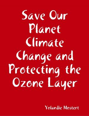 Cover of the book Save Our Planet Climate Change and Protecting the Ozone Layer by Gerrard Wilson