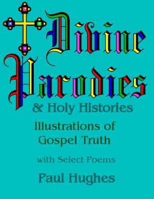 Cover of the book Divine Parodies & Holy Histories: Illustrations of Gospel Truth by David Ray Smith