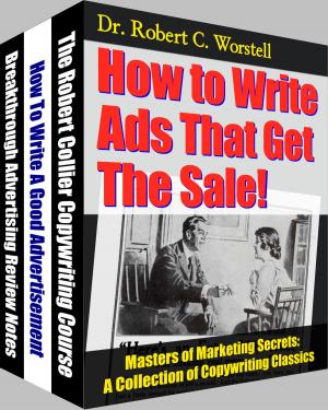 Cover of the book How to Write Ads That Get The Sale! by Dr. Robert C. Worstell