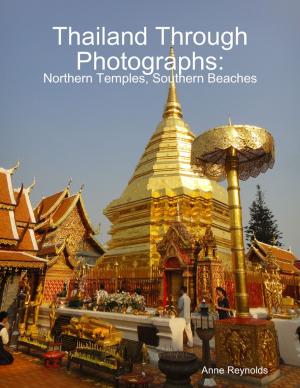Cover of the book Thailand Through Photographs: Northern Temples and Southern Beaches by Marvin Perry