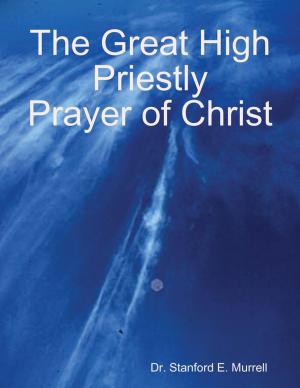 Cover of the book The Great High Priestly Prayer of Christ by Pattie Hensley