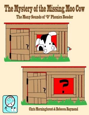 Cover of the book The Mystery of the Missing Moo Cow - The Many Sounds of "O" Phonics Reader by James Wiseman