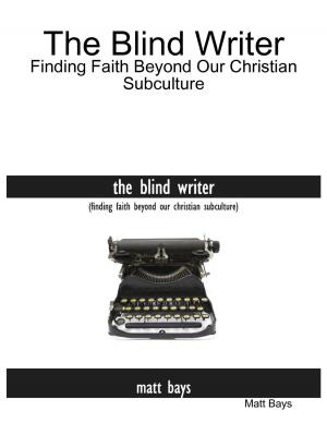 Cover of the book The Blind Writer: Finding Faith Beyond Our Christian Subculture by Oluwagbemiga Olowosoyo