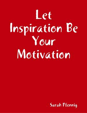 Cover of the book Let Inspiration Be Your Motivation by Donald P. Lookingbill, M.D.
