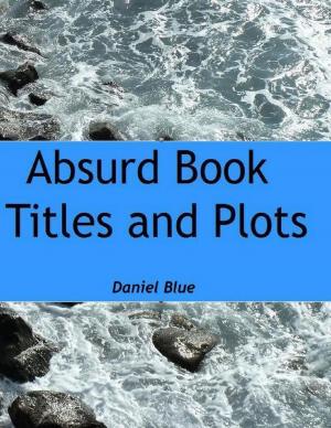 Cover of the book Absurd Book Titles and Plots by Elisha Andres