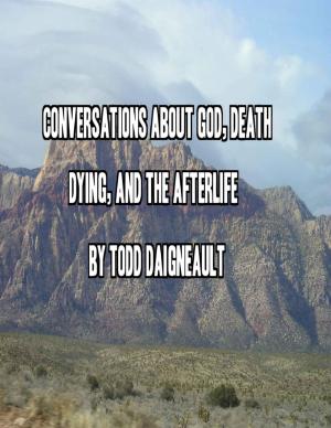 bigCover of the book Conversations About God, Death, Dying, and the Afterlife by 