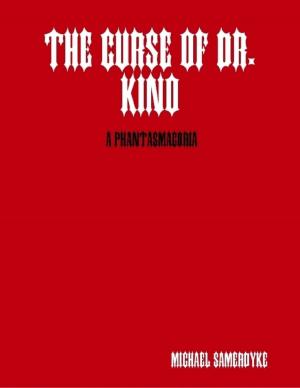 Cover of the book The Curse of Dr. Kino: A Phantasmagoria by Julian Scutts