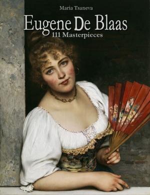 Cover of the book Eugene De Blaas: 111 Masterpieces by Tom Leftwich