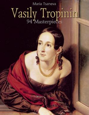 Cover of the book Vasily Tropinin: 94 Masterpieces by Jake Vander Ark