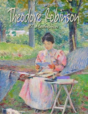 Cover of the book Theodore Robinson: 112 Masterpieces by Qulia Bryant
